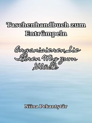 Taschenhandbuch zum Entrümpeln--Organisieren Sie Ihren Weg zum Glück - ebook